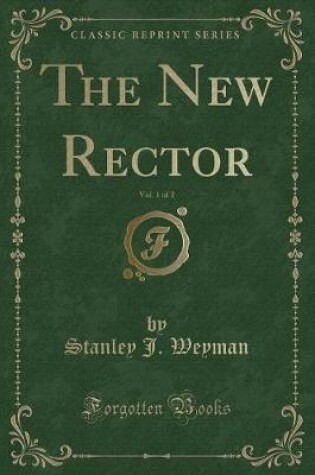 Cover of The New Rector, Vol. 1 of 2 (Classic Reprint)