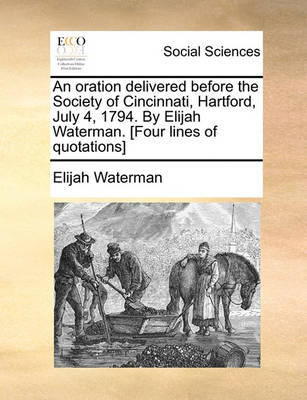 Book cover for An Oration Delivered Before the Society of Cincinnati, Hartford, July 4, 1794. by Elijah Waterman. [four Lines of Quotations]