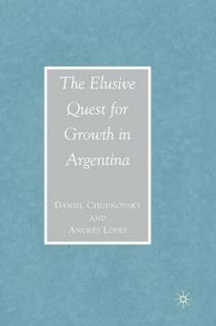 Cover of The Elusive Quest for Growth in Argentina