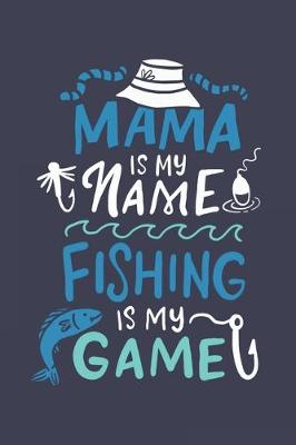 Book cover for Mama Is My Name Fishing Is My Game