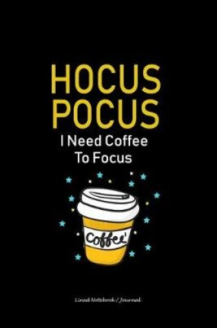 Cover of Hocus Pocus I Need Coffee to Focus