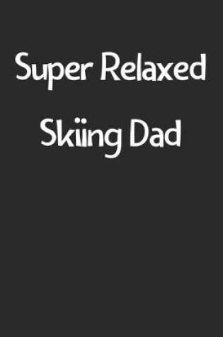 Cover of Super Relaxed Skiing Dad