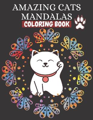 Book cover for Amazing Cats Mandalas Coloring Book