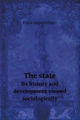 Cover of The State Its History and Development Viewed Sociologically