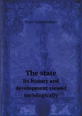 Book cover for The State Its History and Development Viewed Sociologically