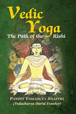 Cover of Vedic Yoga (the Path of the Rishi)