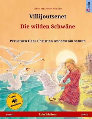 Cover of Villijoutsenet - Die wilden Schwane. Kaksikielinen lastenkirja perustuen Hans Christian Andersenin satuun (suomi - saksa)