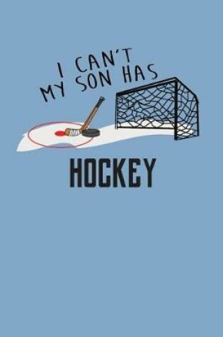 Cover of I Can't My Son Has Hockey