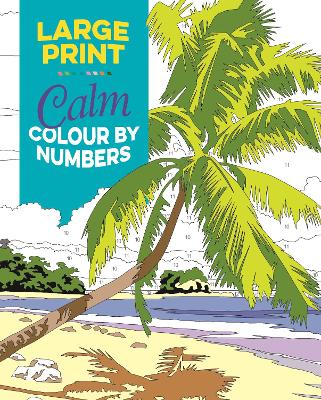 Cover of Large Print Calm Colour by Numbers