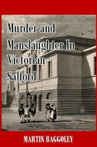 Cover of Murder and Manslaughter In Victorian Salford