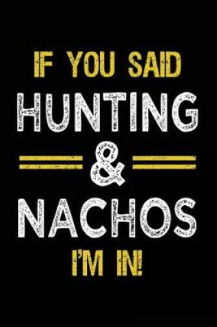 Cover of If You Said Hunting & Nachos I'm In