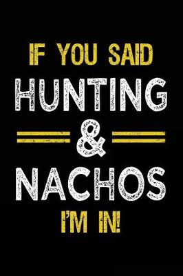 Book cover for If You Said Hunting & Nachos I'm In