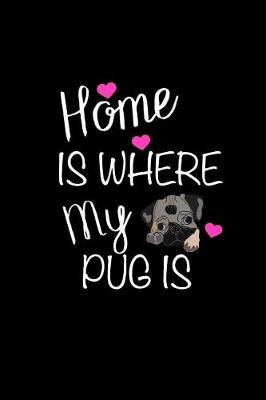 Book cover for Home Is Where My Pug Is