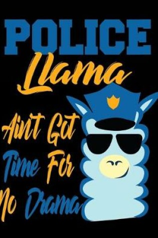 Cover of Police Llama Ain't Got Time For No Drama