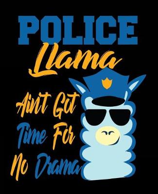 Book cover for Police Llama Ain't Got Time For No Drama