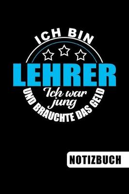 Book cover for Ich bin Lehrer - Ich war jung und brauchte das Geld