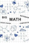 Book cover for Big Math Notebook Graph Paper Composition