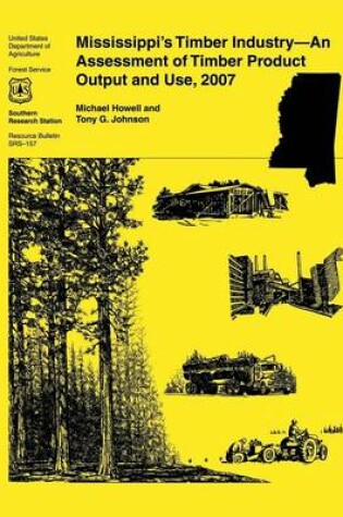 Cover of Mississippi's Timber Industry- An Assessment of Timber Product Output and Use,2007