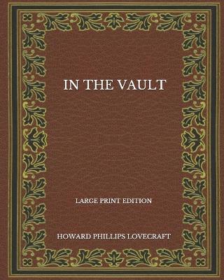 Book cover for In The Vault - Large Print Edition
