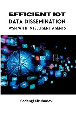 Cover of Efficient IoT Data Dissemination WSN with Intelligent Agents