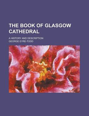 Book cover for The Book of Glasgow Cathedral; A History and Description