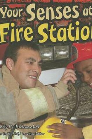 Cover of Your Senses at the Fire Station