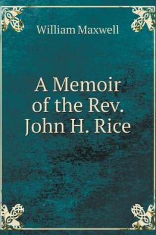Cover of A Memoir of the Rev. John H. Rice
