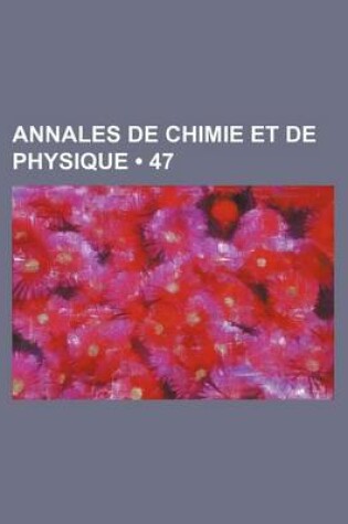 Cover of Annales de Chimie Et de Physique (47)