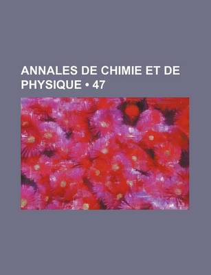 Book cover for Annales de Chimie Et de Physique (47)