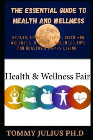 Cover of The Essential Guide To Health And Wellness
