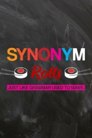 Cover of Synonym Rolls Just Like Grammar Used To Make