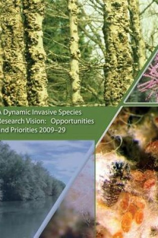 Cover of A Dynamic Invasive Species Research Vision