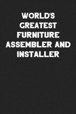 Cover of World's Greatest Furniture Assembler and Installer