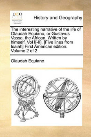 Cover of The Interesting Narrative of the Life of Olaudah Equiano, or Gustavus Vassa, the African. Written by Himself. Vol I[-II]. [Five Lines from Isaiah] First American Edition. Volume 2 of 2