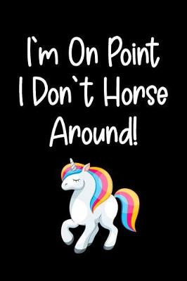 Book cover for I'm On Point I Don't Horse Around!