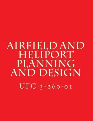 Book cover for Airfield and Heliport Planning and Design Ufc 3-260-01