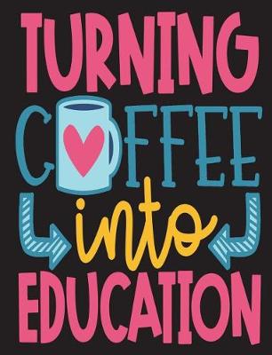 Book cover for Turning Coffee Into Education