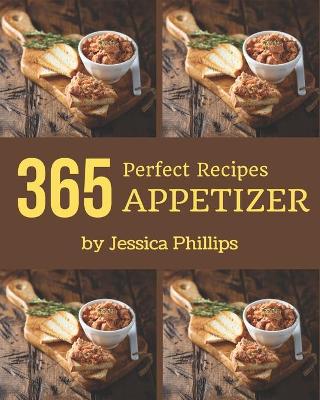Book cover for 365 Perfect Appetizer Recipes