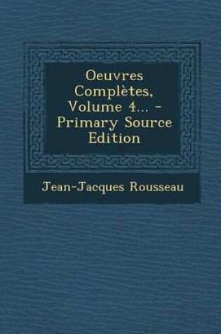 Cover of Oeuvres Completes, Volume 4... - Primary Source Edition