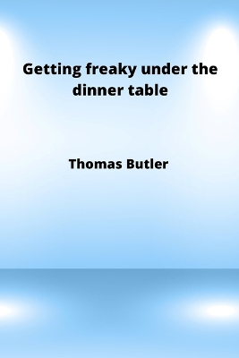 Book cover for Getting freaky under the dinner table