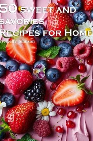 Cover of 50 Sweet and Savories Recipes for Home