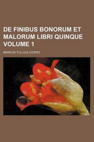 Cover of de Finibus Bonorum Et Malorum Libri Quinque Volume 1