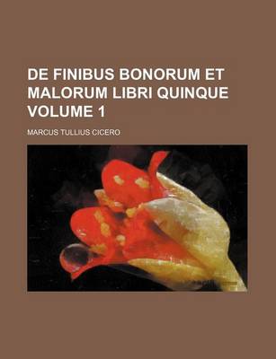 Book cover for de Finibus Bonorum Et Malorum Libri Quinque Volume 1