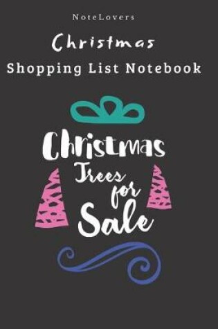 Cover of Christmas Trees For Sale - Christmas Shopping List Notebook