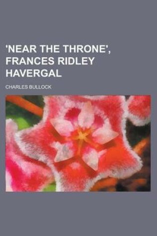 Cover of 'Near the Throne', Frances Ridley Havergal