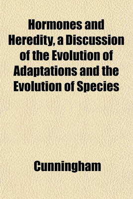 Book cover for Hormones and Heredity, a Discussion of the Evolution of Adaptations and the Evolution of Species