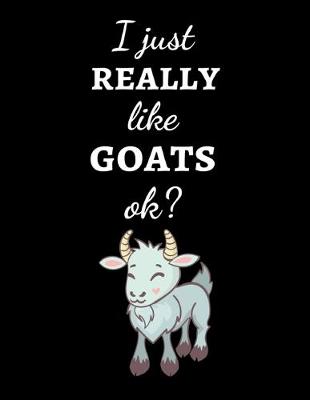 Book cover for I Just Really Like Goats, Ok?