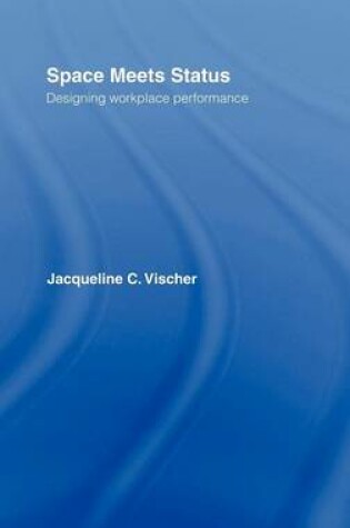 Cover of Space Meets Status: Designing Workplace Performance