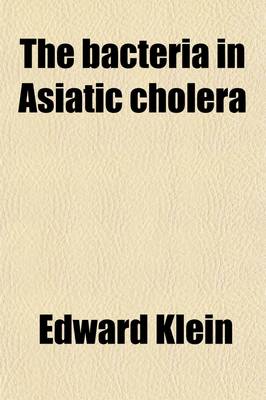 Book cover for The Bacteria in Asiatic Cholera