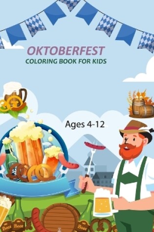 Cover of Oktoberfest Coloring Book For Kids Ages 4-12